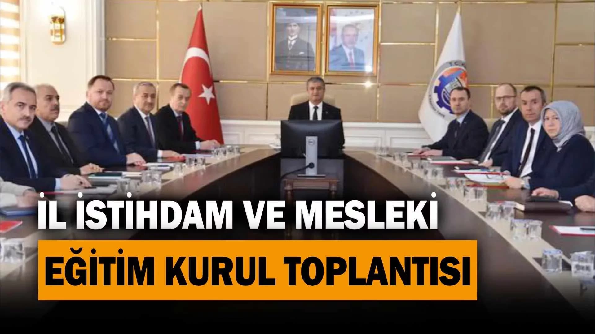 İl İstihdam ve Mesleki Eğitim Kurulu Toplantısı Yapıldı