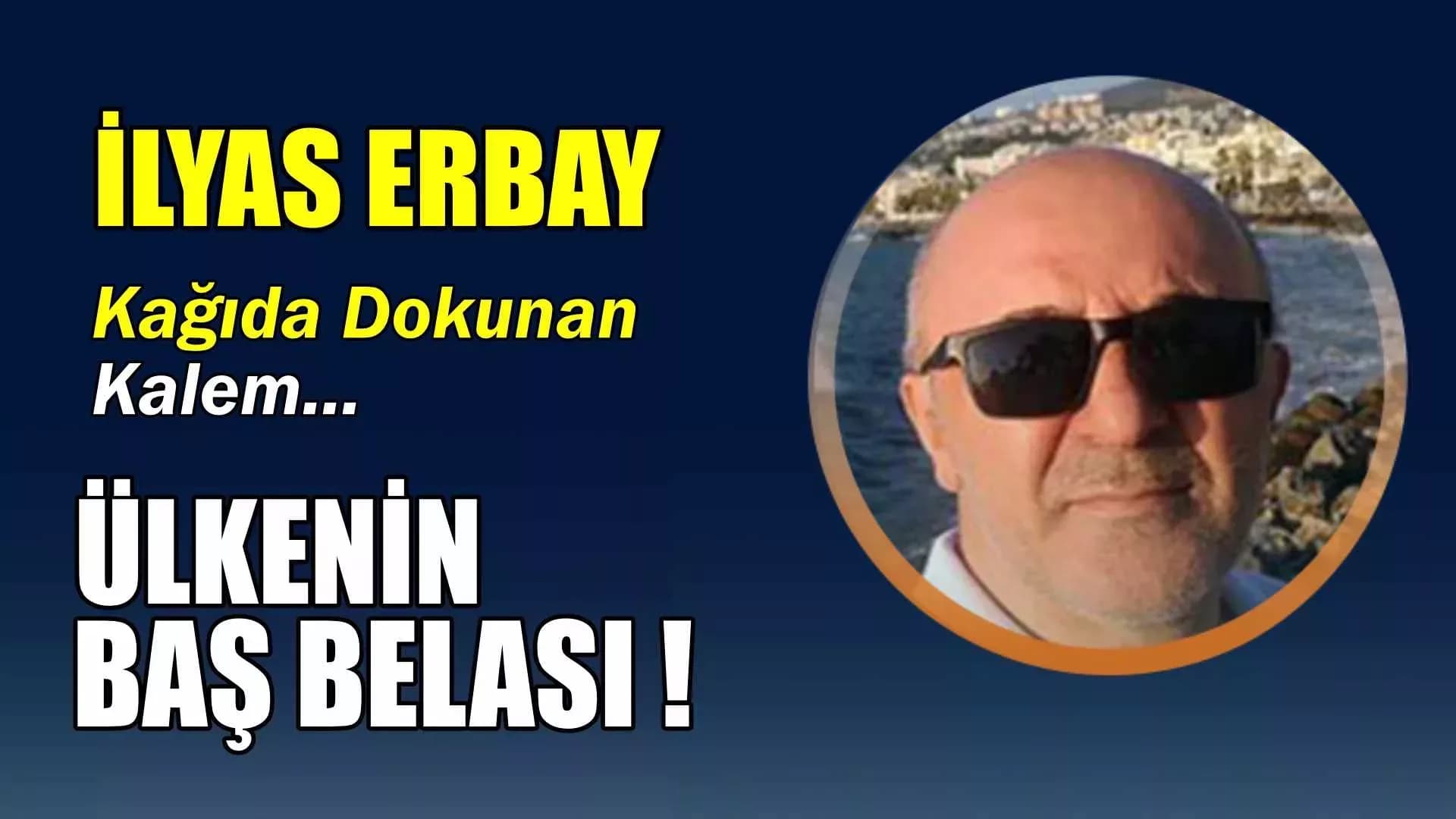 ÜLKENİN BAŞ BELASI !