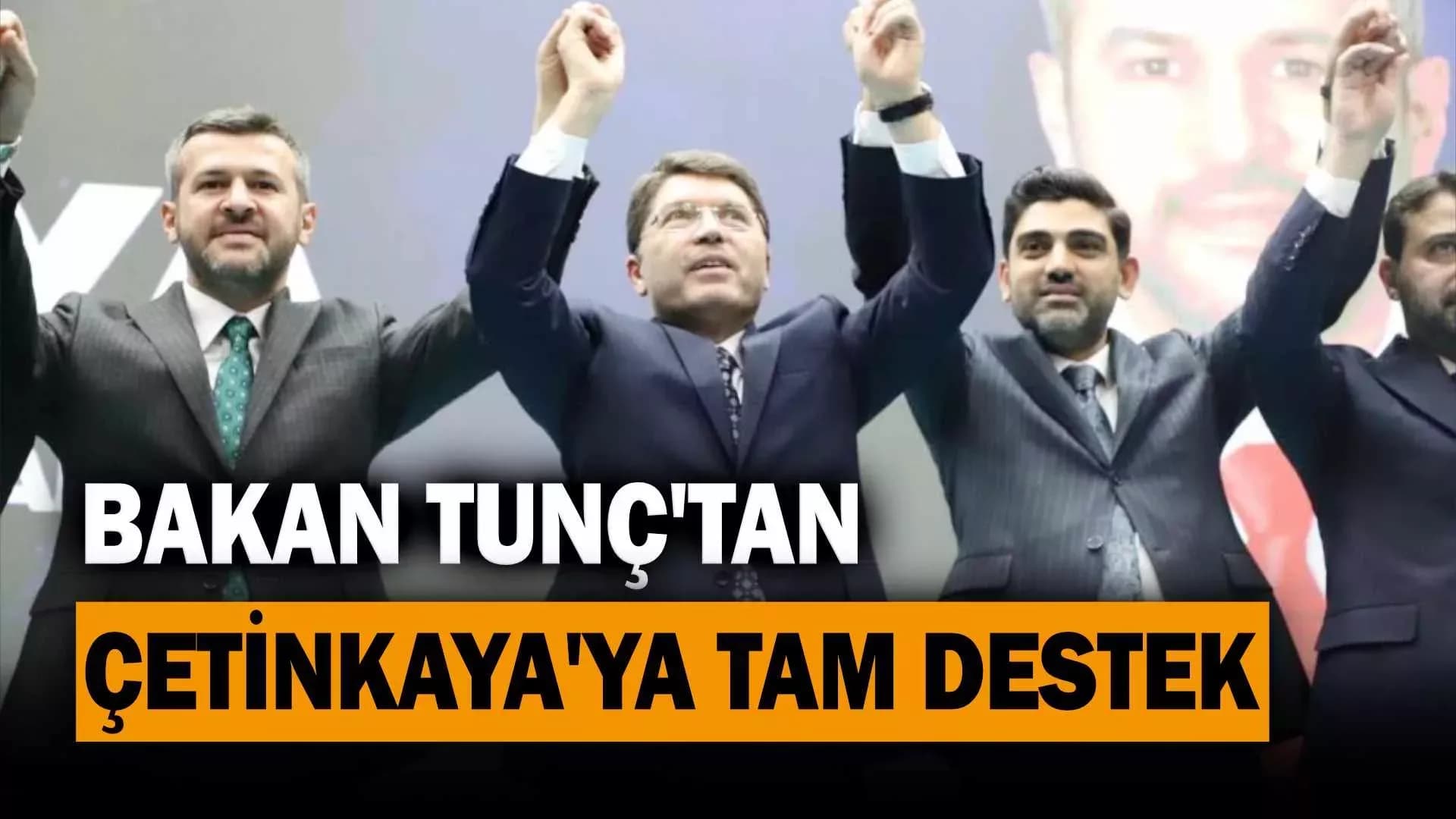 Adalet Bakanı Tunç’tan Çetinkaya’nın projelerine tam destek