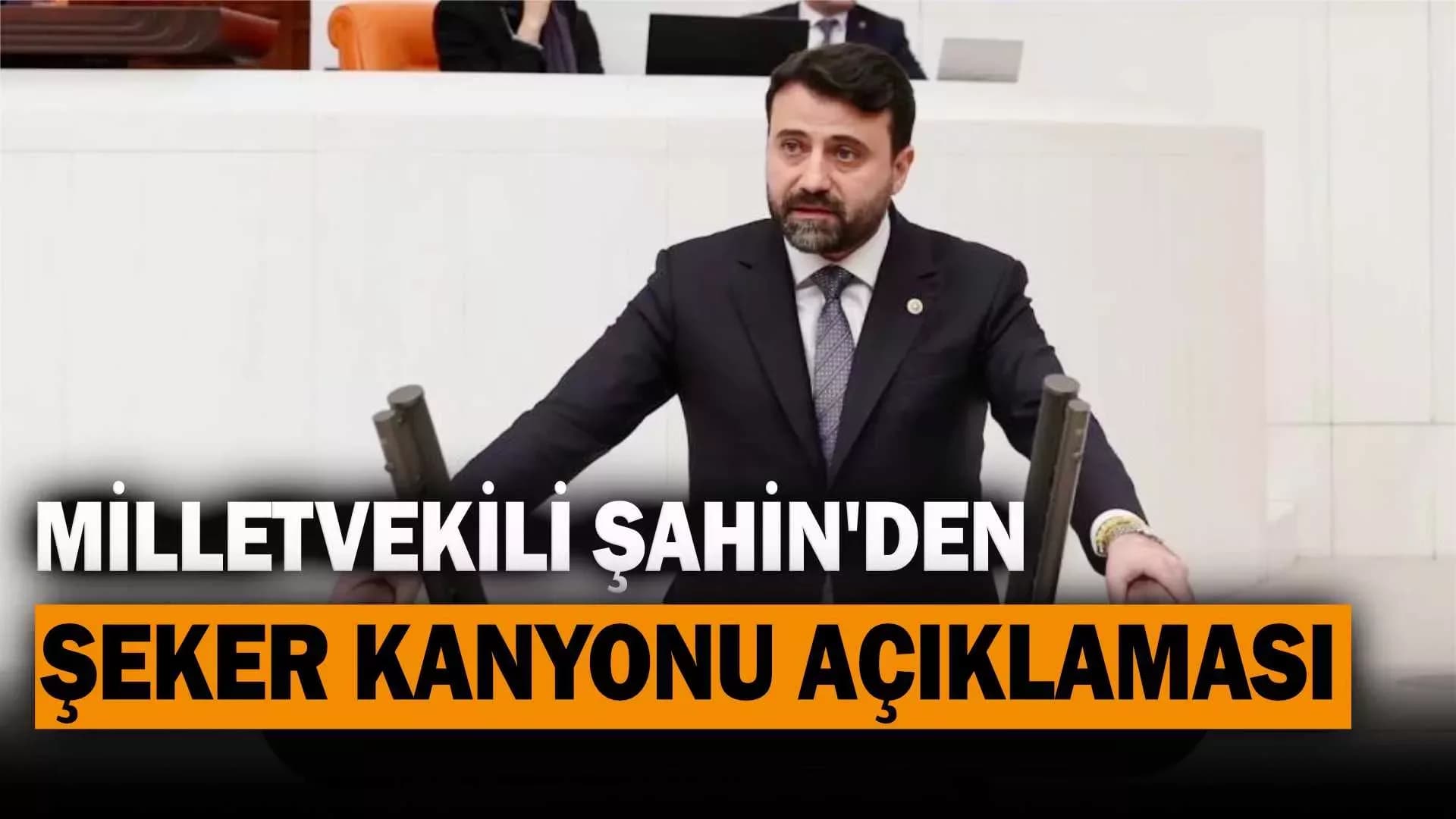 Şahin'den Şeker Kanyonu açıklaması