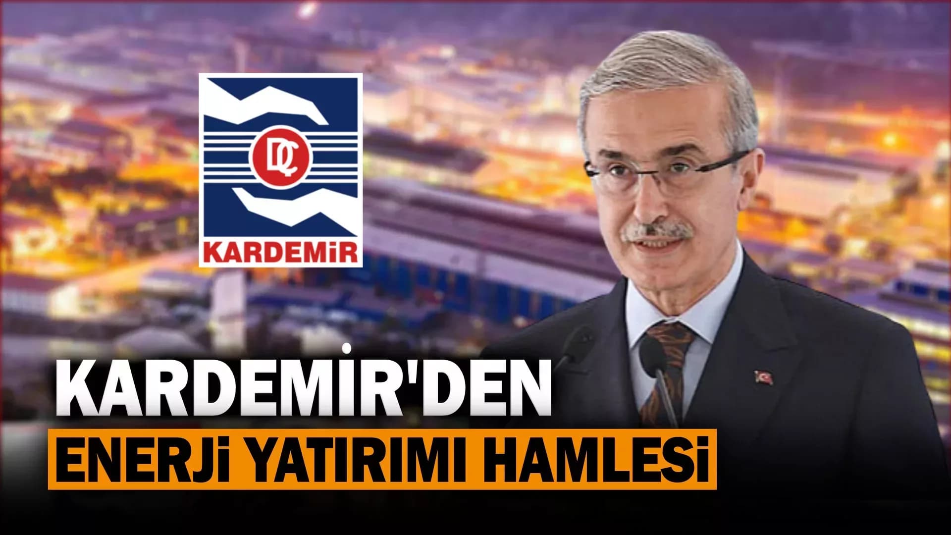 KARDEMİR'den Enerji Yatırımı Hamlesi