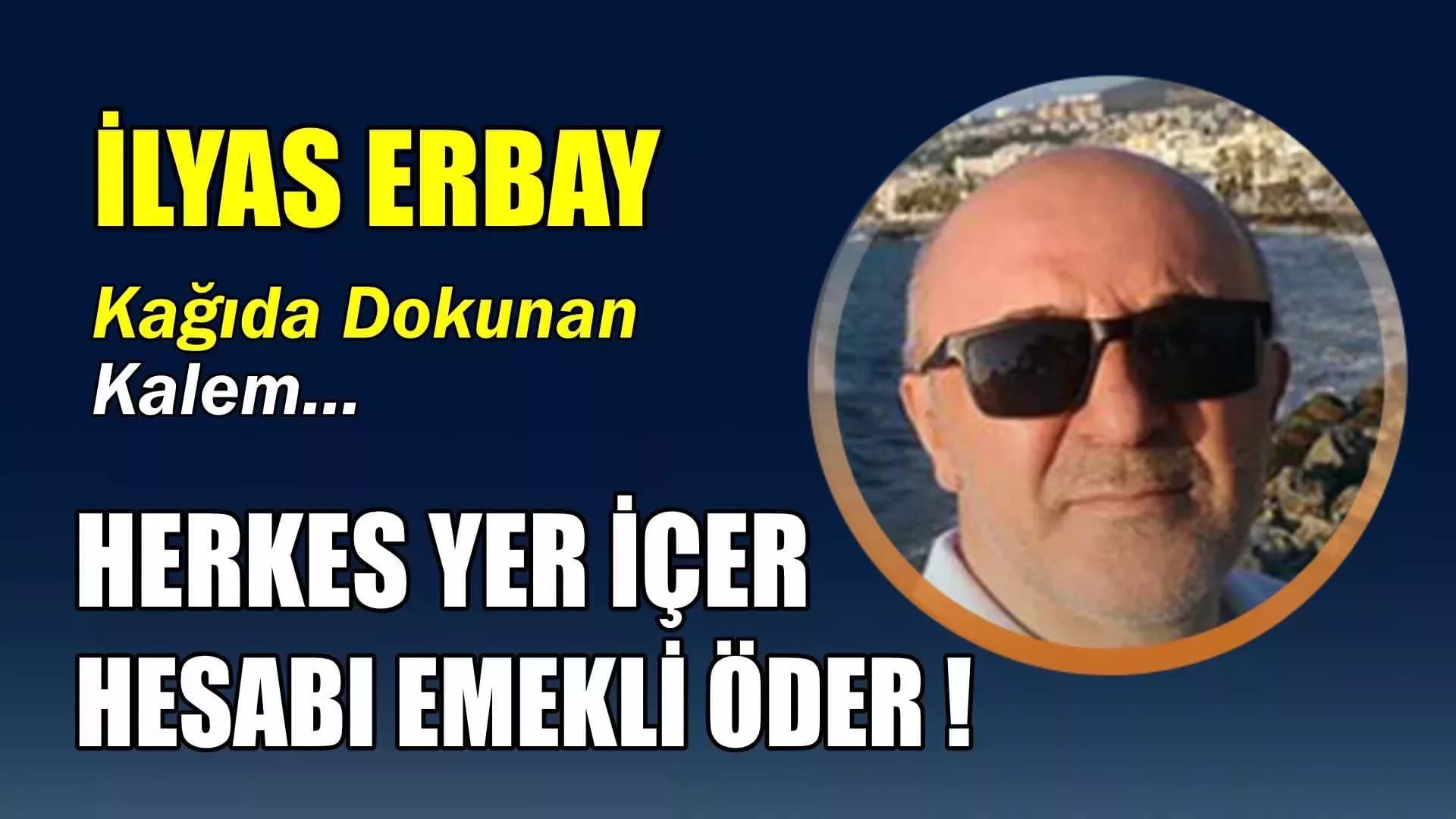 HERKES YER İÇER, HESABI EMEKLİ ÖDER !