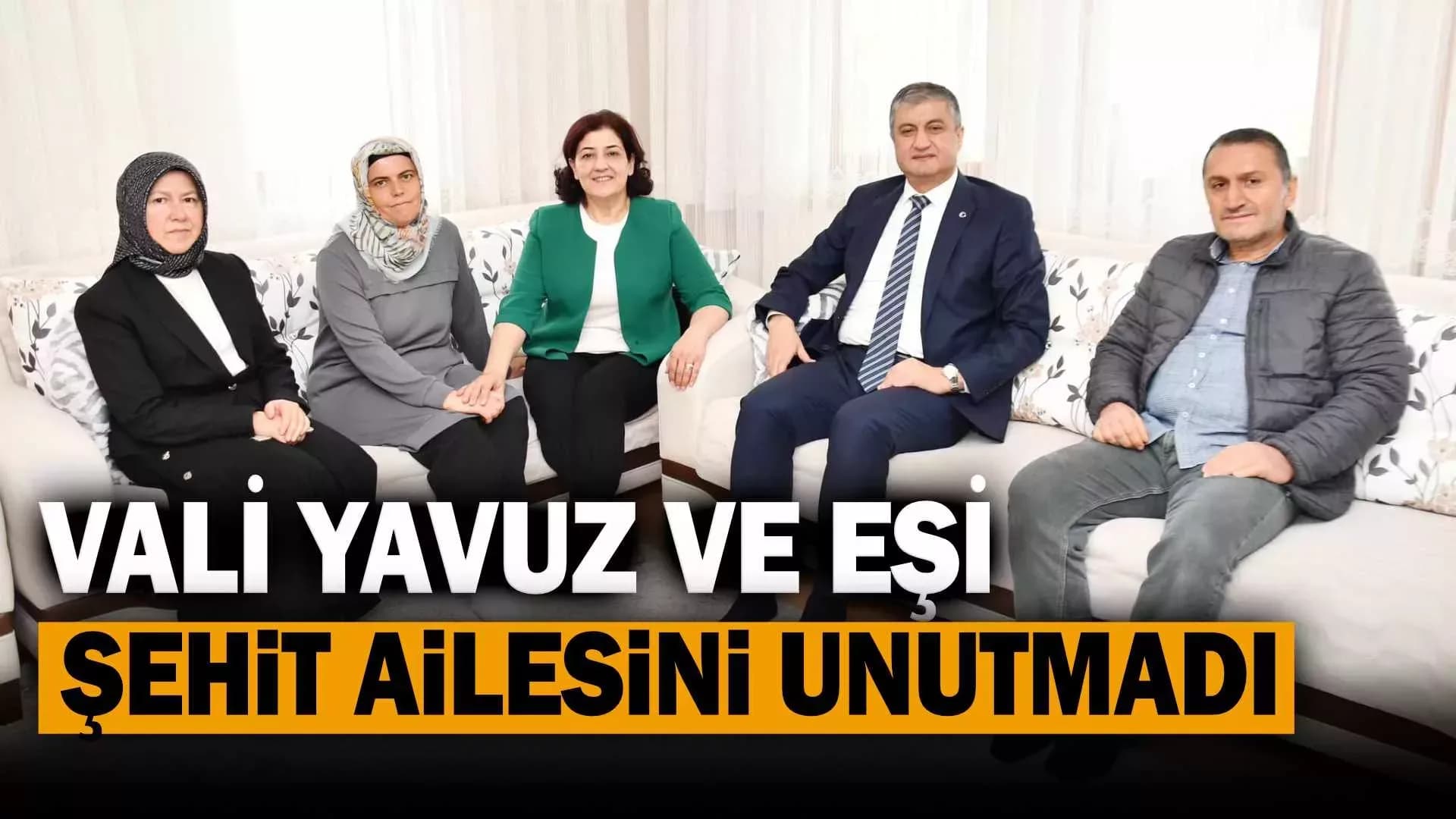 Vali Yavuz ve Eşi Şehit Ailesini Unutmadı