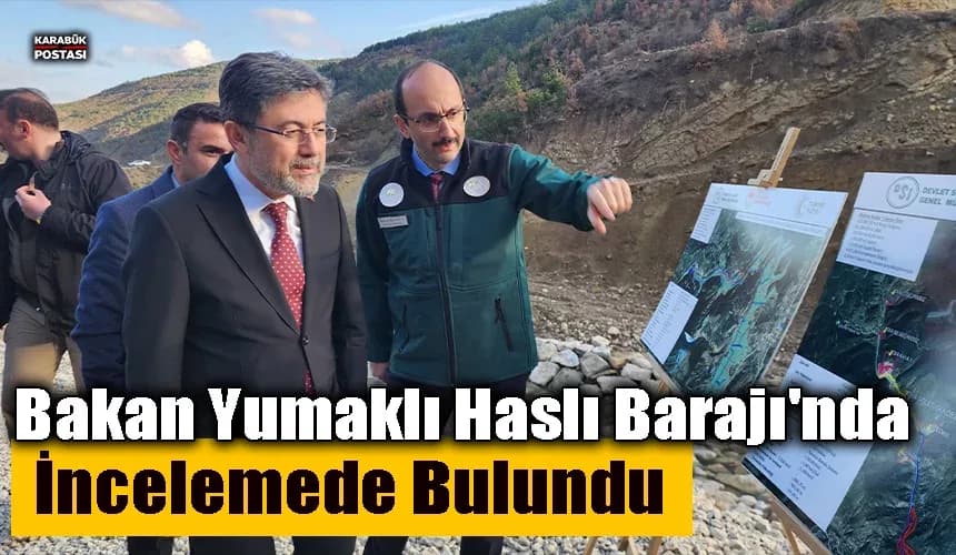 Bakan Yumaklı Haslı Barajı'nda incelemede bulundu