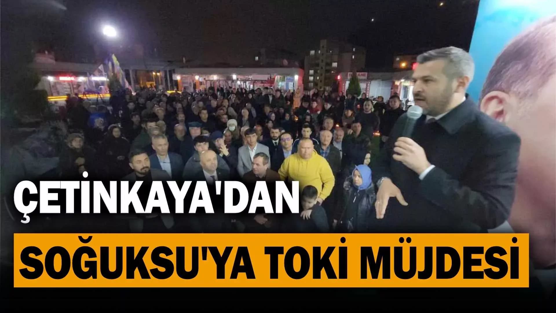 Çetinkaya’dan Soğuksu'ya 3. etap TOKİ müjdesi