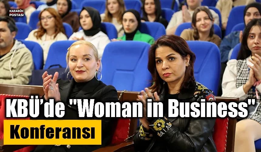 KBÜ’de "Woman ın Business" konferansı düzenlendi