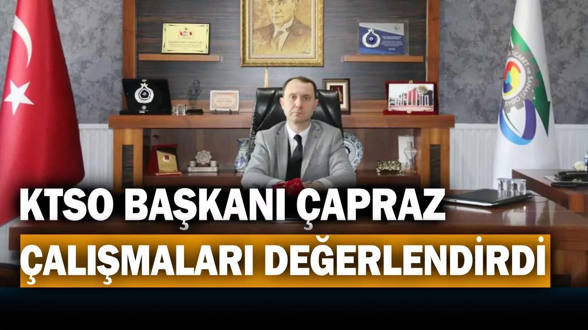 KTSO Başkanı Çapraz  Çalışmaları Değerlendirdi