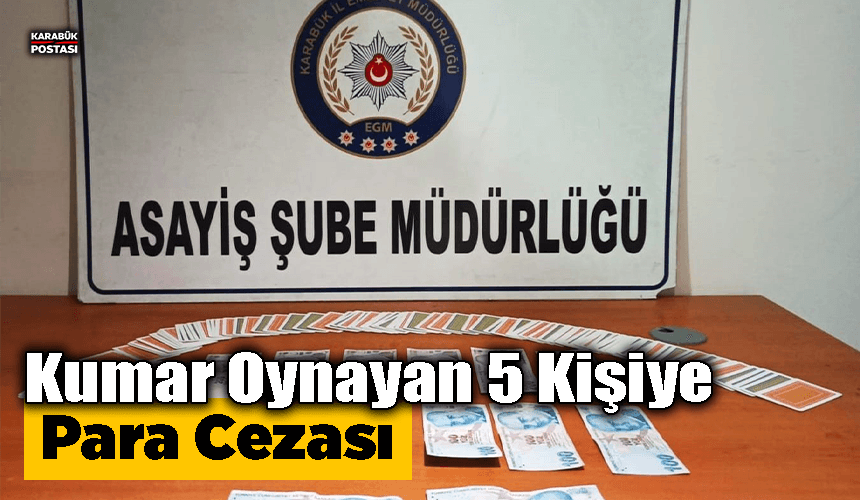 Kumar oynarken yakalanan 5 kişiye para cezası kesildi