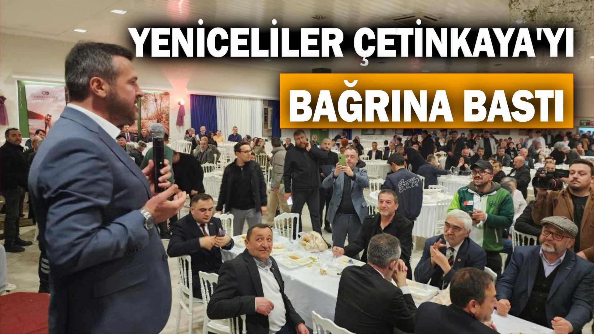 Yeniceliler Özkan Çetinkaya'yı bağrına bastı