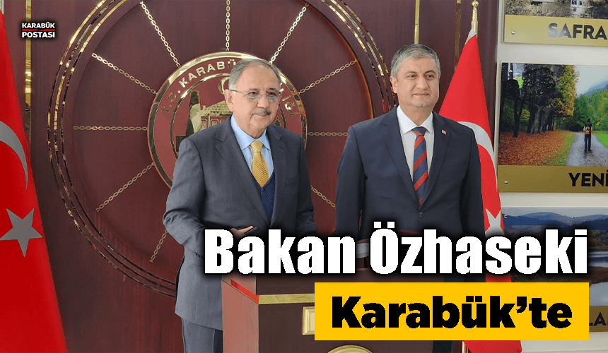 Bakan Özhaseki Karabük'te