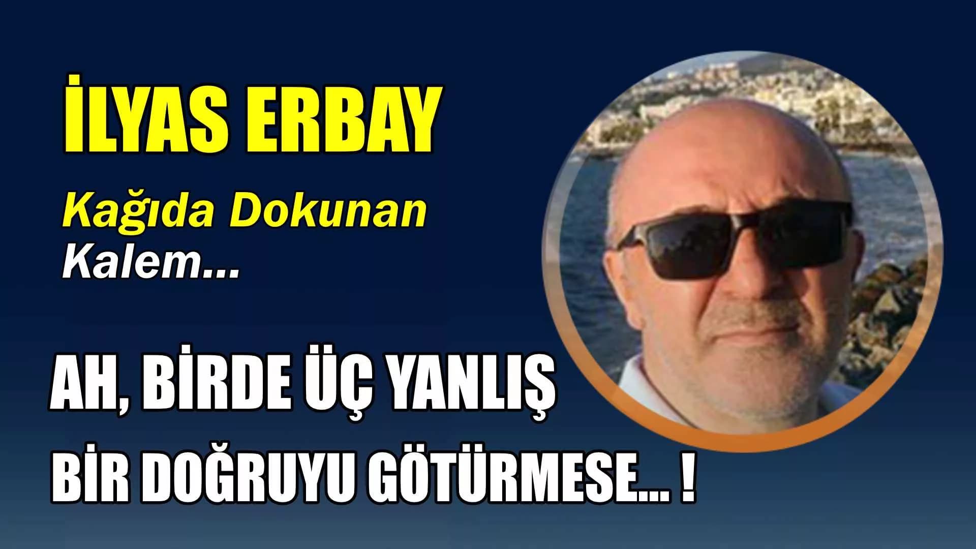 AH, BİRDE ÜÇ YANLIŞ BİR DOĞRUYU GÖTÜRMESE... !