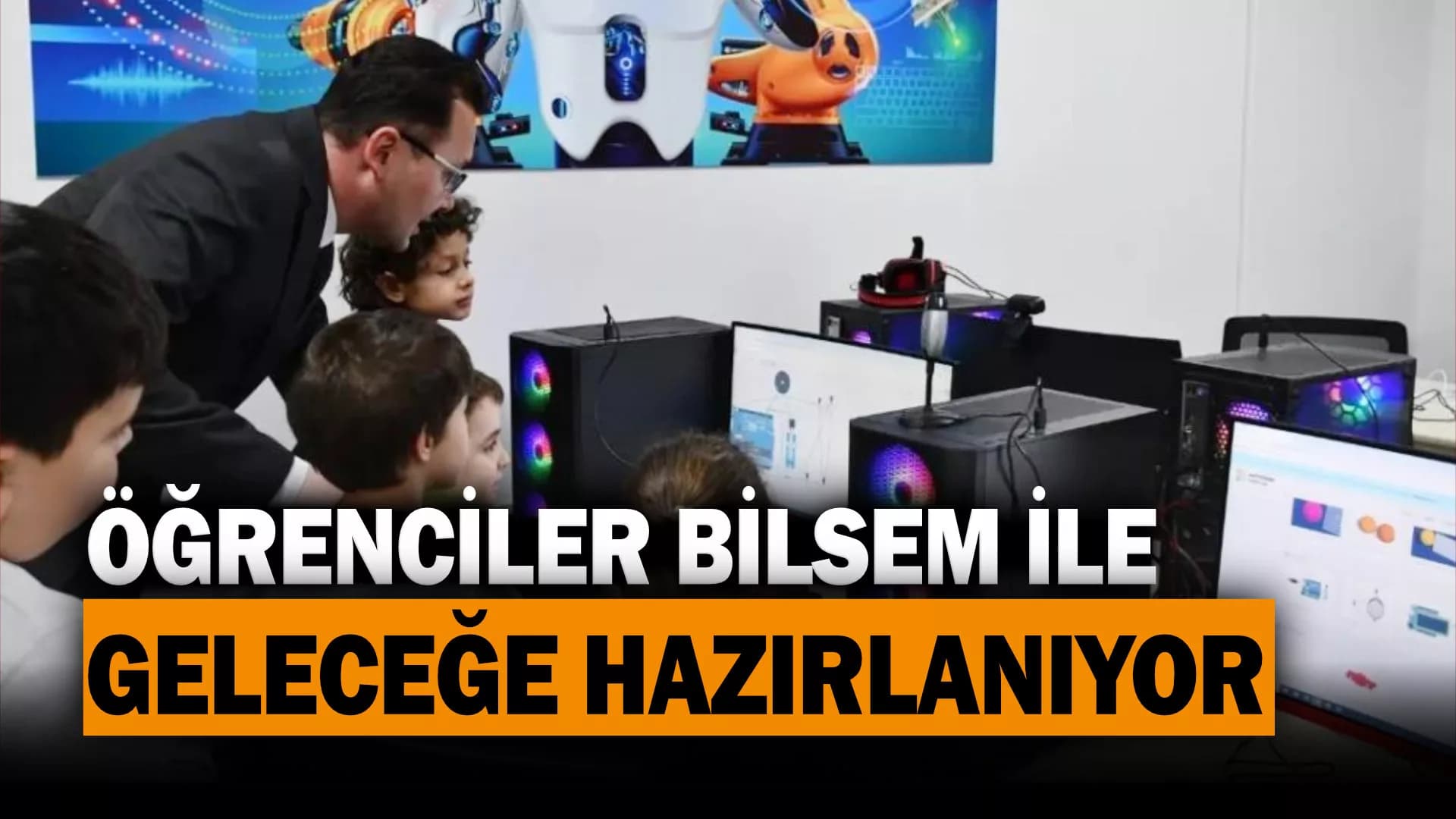 Öğrenciler BİLSEM ile geleceğe hazırlanıyor