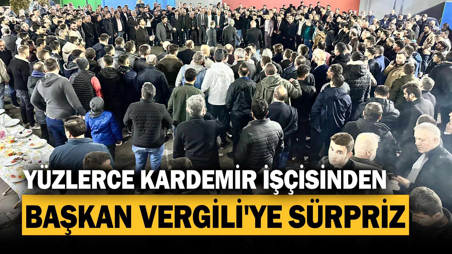 Yüzlerce Kardemir İşçisinden Başkan Vergili’ye Sürpriz