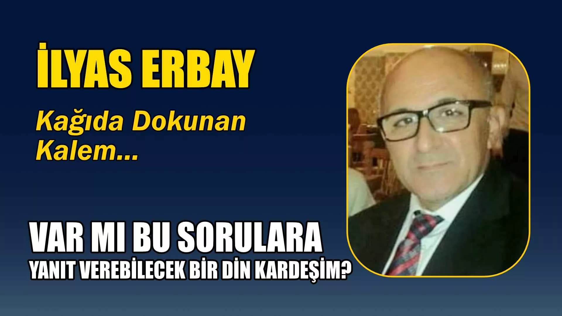 VAR MI BU SORULARA YANIT VEREBİLECEK BİR DİN KARDEŞİM?