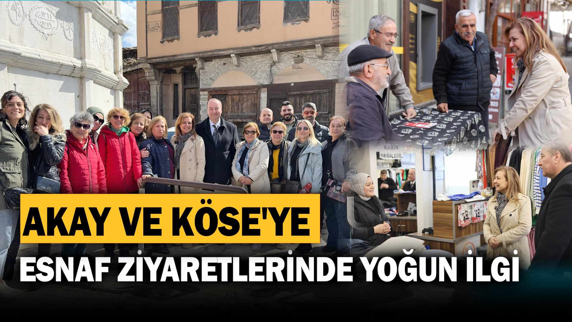 Akay ve Köse'ye Esnaf Ziyaretlerinde  Yoğun İlgi