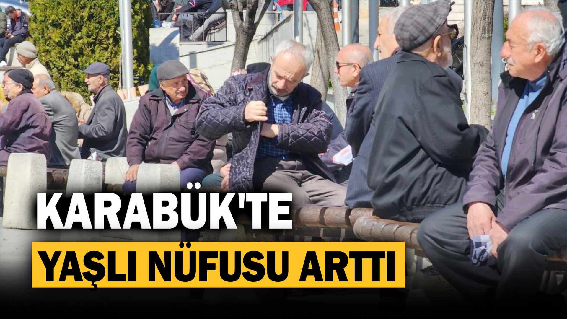 Karabük'ün yaşlı nüfusu arttı