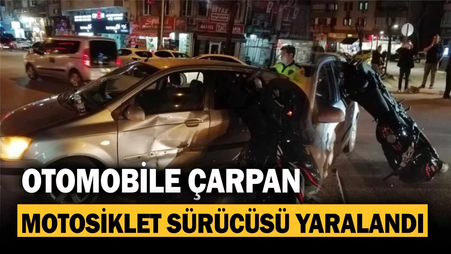 Otomobile çarpan motosikletin sürücüsü yaralandı