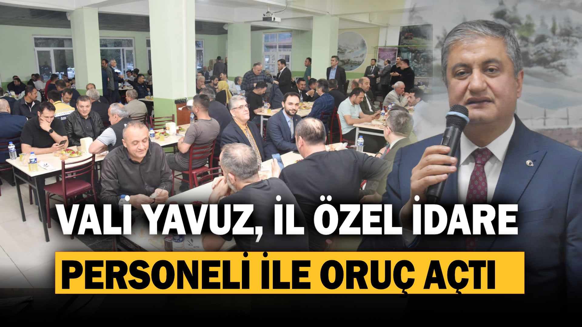 Vali Yavuz İl Özel İdare Personeli ile Oruç Açtı