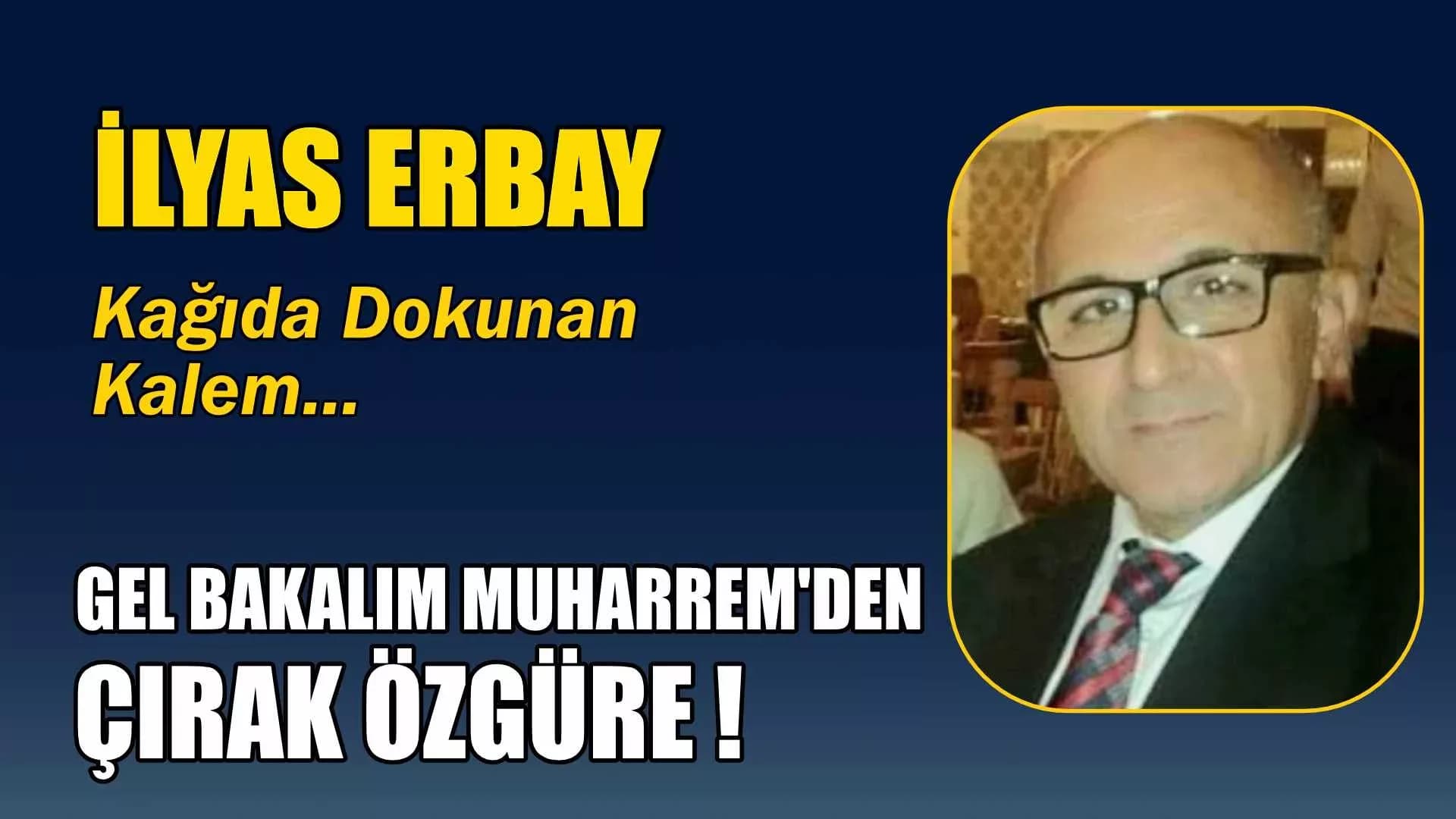 GEL BAKALIM MUHARREM'DEN ÇIRAK ÖZGÜRE !
