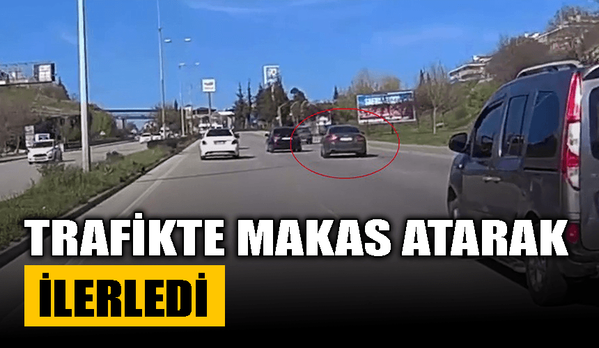 Trafikte makas atarak ilerledi