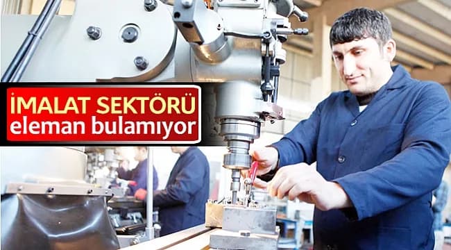İş Gücü İhtiyacının En Fazla Olduğu Alan İmalat Sektörü