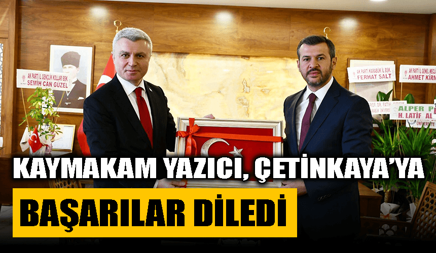 Kaymakam Yazıcı, Başkan Çetinkaya'ya başarılar diledi