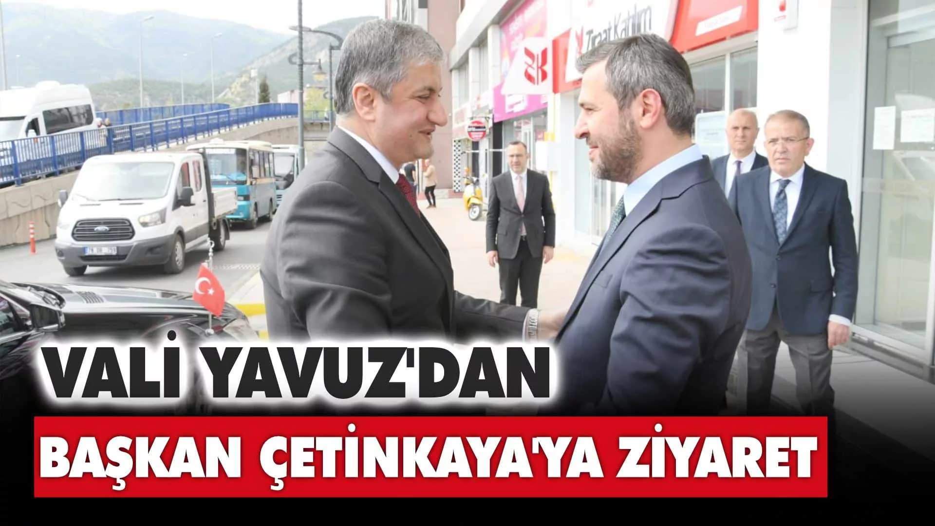 Vali Yavuz, Başkan Çetinkaya'yı Ziyaret Etti
