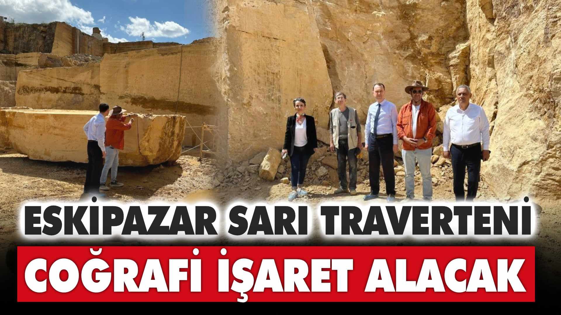 Eskipazar Sarı Traverteni Coğrafi İşaret Alacak