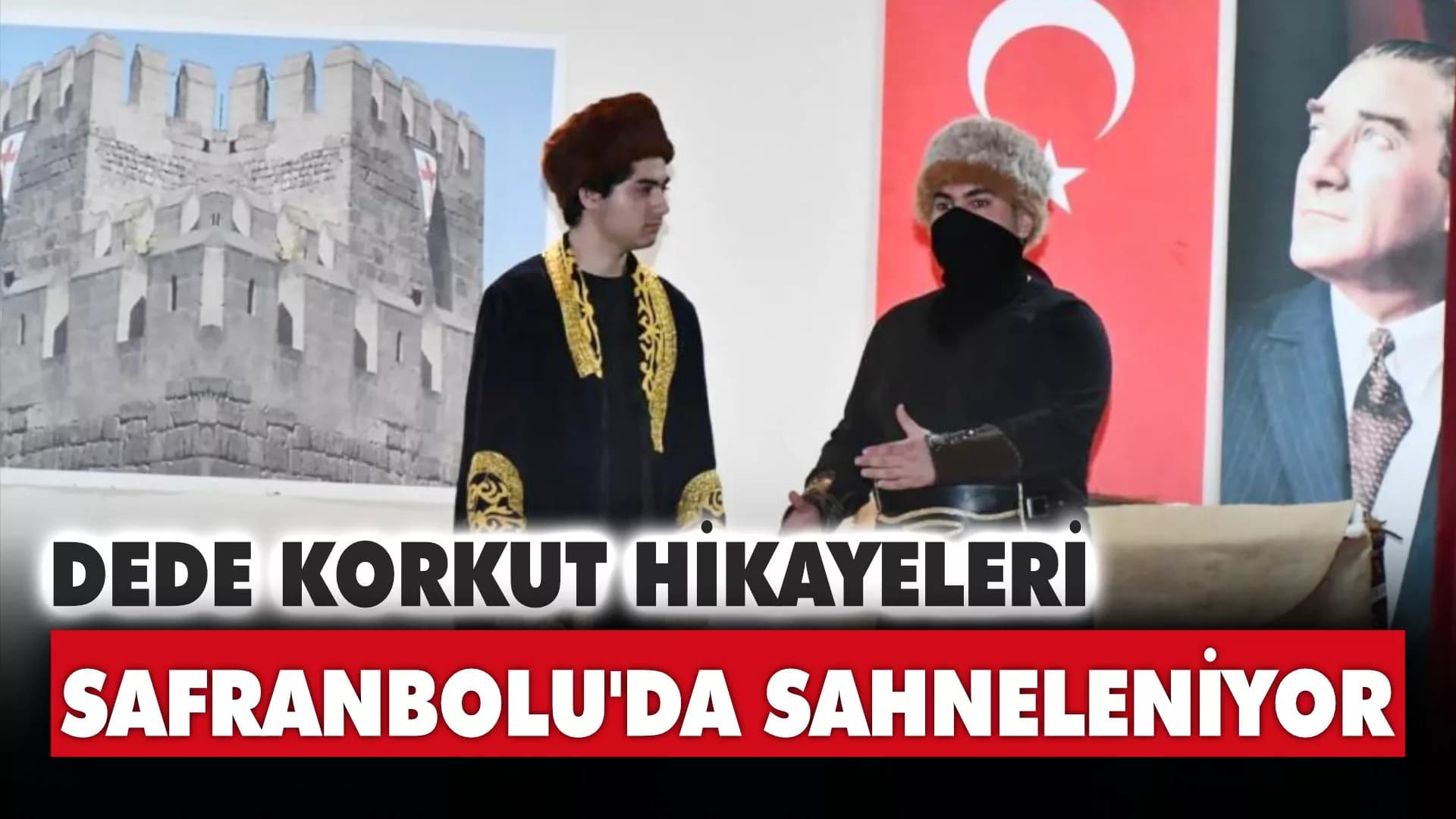 Safranbolu’da Dede Korkut hikayeleri sahneleniyor
