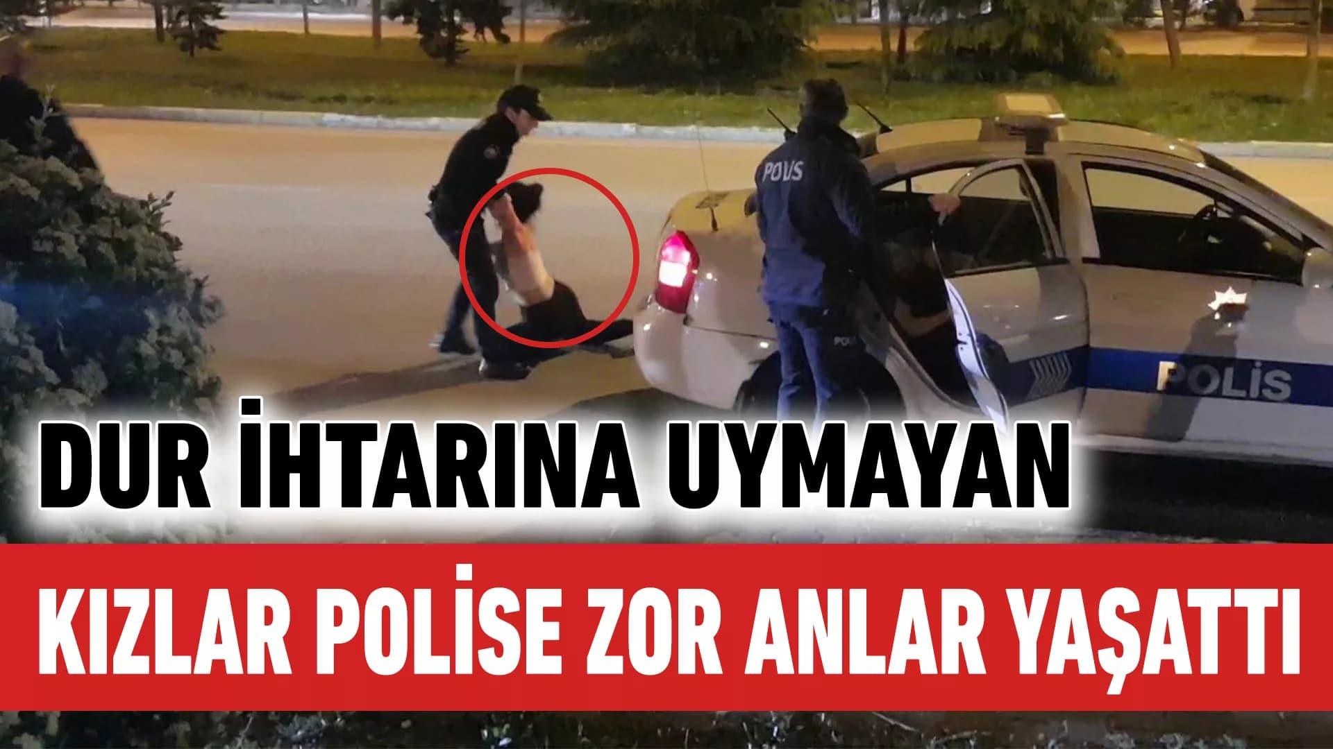 Dur ihtarına uymayan araçtaki kızlar polise zor anlar yaşattı
