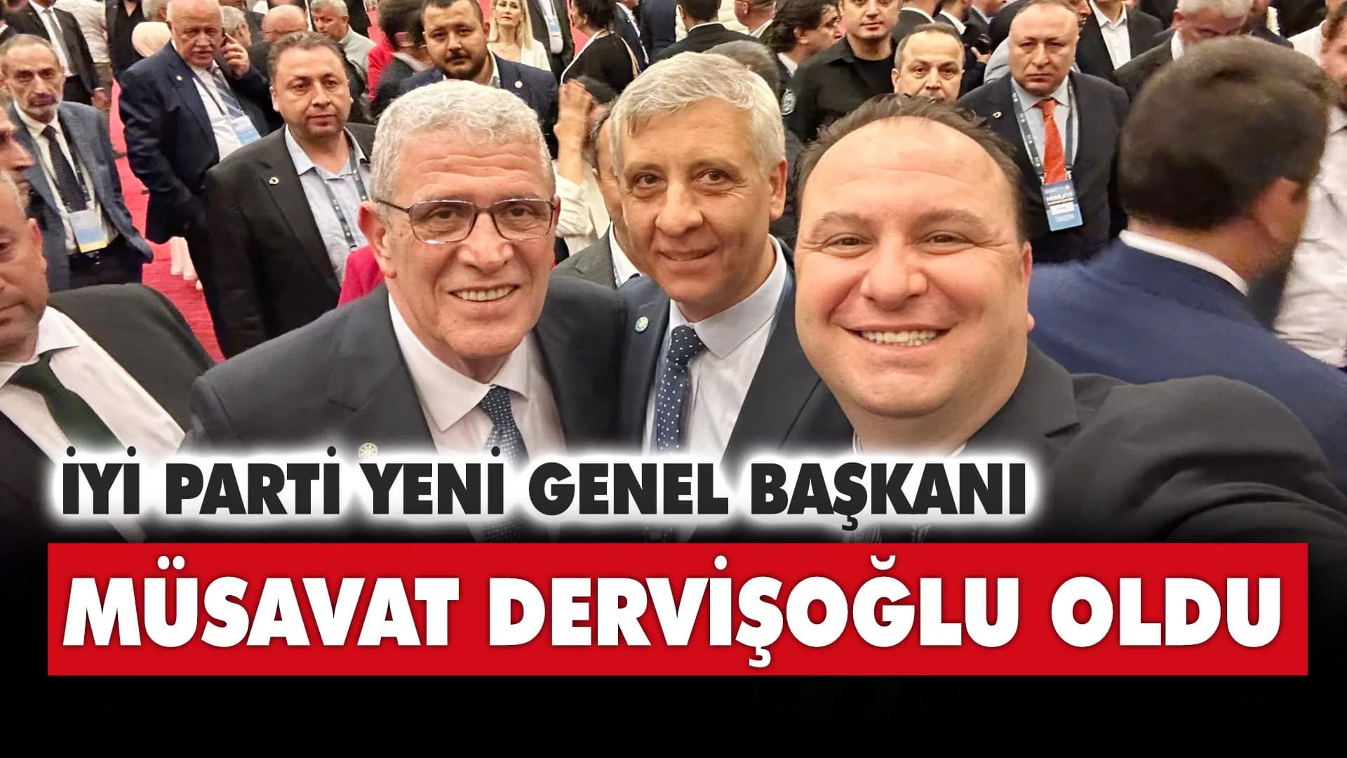 İYİ Parti, 5. olağanüstü kurultayla yeni genel başkanını seçti