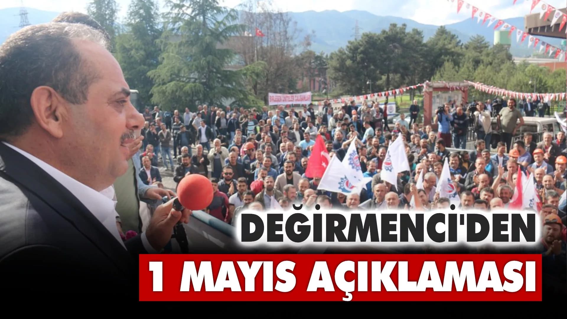 Değirmenci'den 1 Mayıs İşçi Bayramı Açıklaması