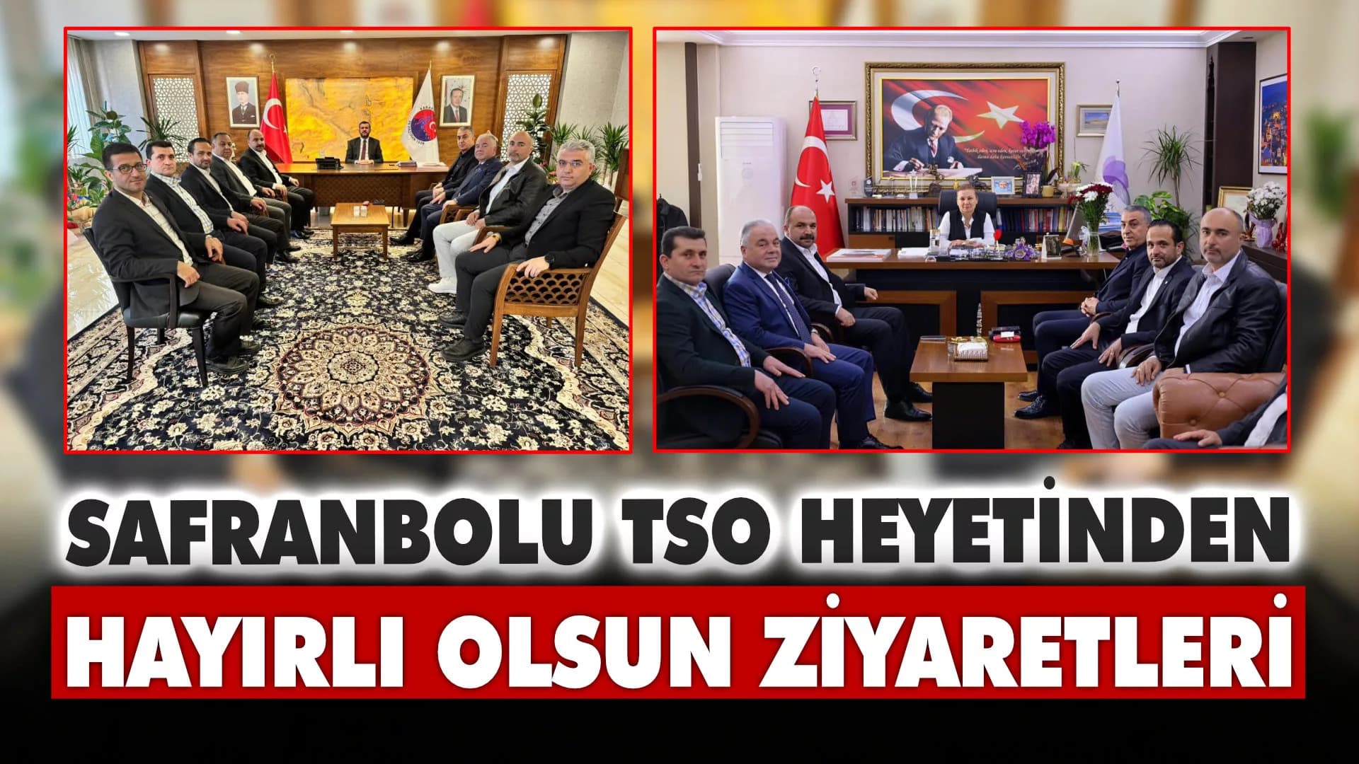 Safranbolu TSO heyetinden hayırlı olsun ziyaretleri