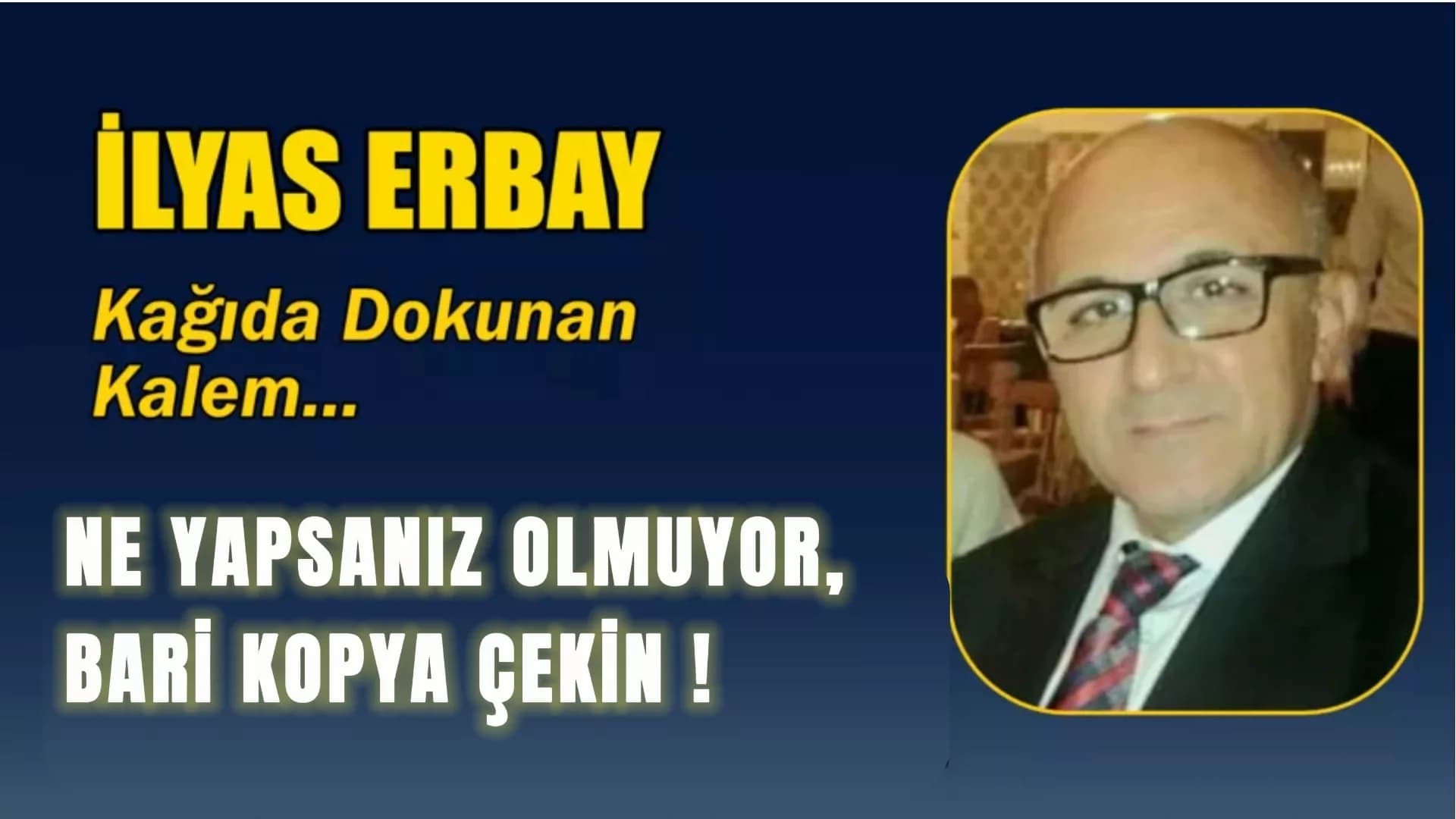 NE YAPSANIZ OLMUYOR, BARİ KOPYA ÇEKİN !