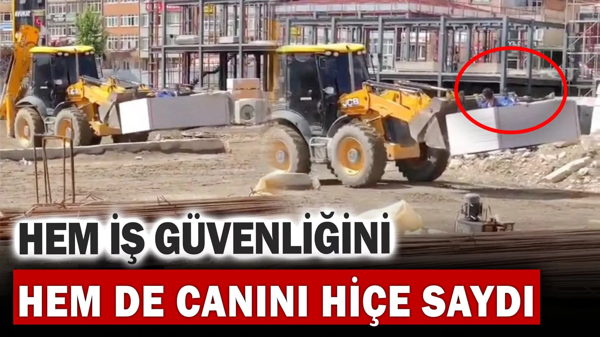 Hem İş Güvenliğini Hem de Canını Hiçe Saydı