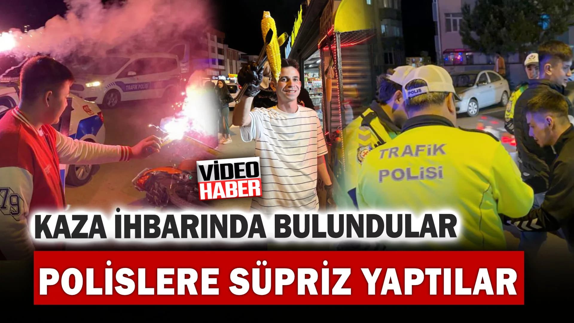Kaza ihbarında bulundukları polislere sürpriz yaptılar