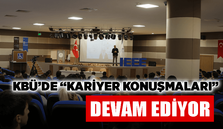 Karabük Üniversitesi’nde “Kariyer Konuşmaları” devam ediyor