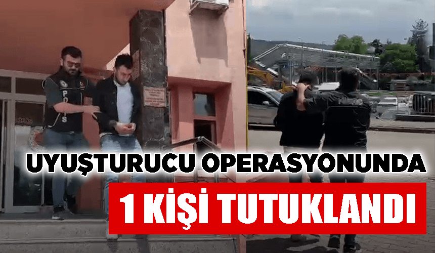 Karabük’te uyuşturucu operasyonu: 1 tutuklama