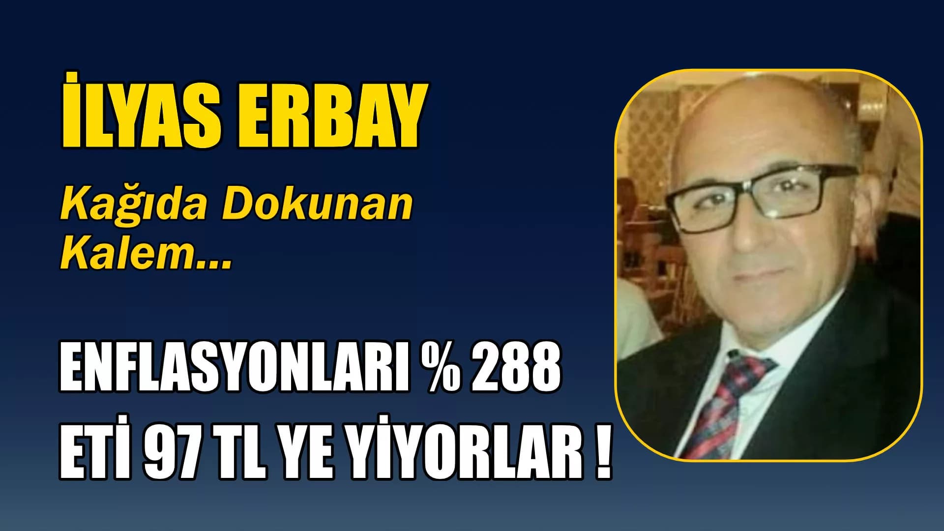 ENFLASYONLARI % 288 ETİ 97 TL YE YİYORLAR !
