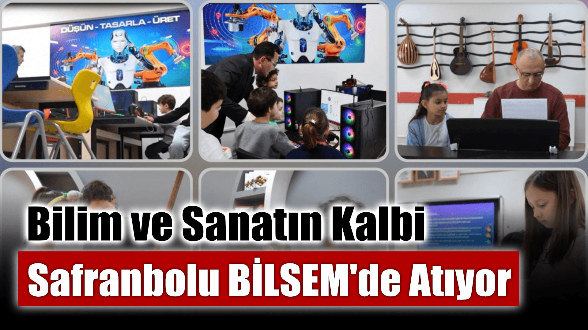 Bilim ve Sanatın Kalbi Safranbolu BİLSEM'de Atıyor