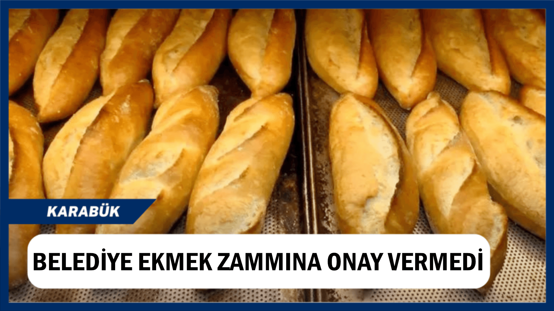 BELEDİYE EKMEK ZAMMINA ONAY VERMEDİ
