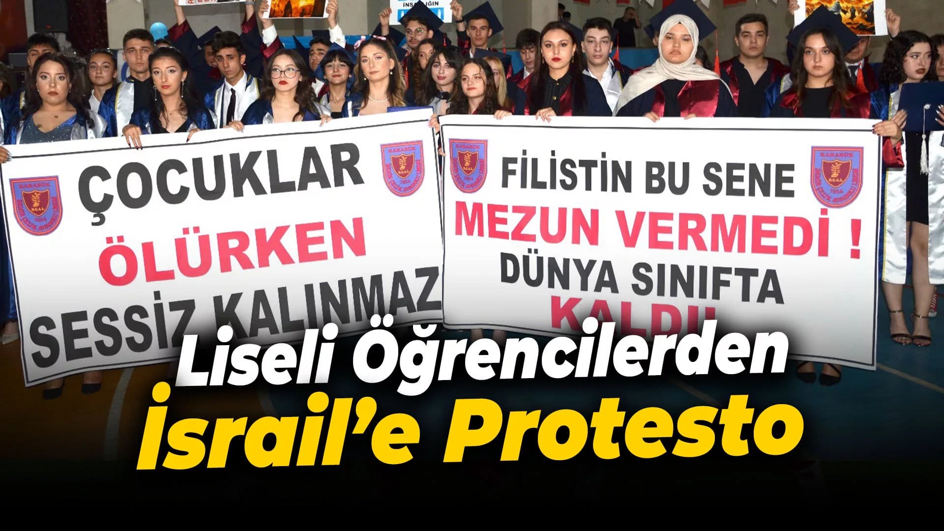 Karabük'te liseli öğrenciler mezuniyette İsrail'i protesto etti