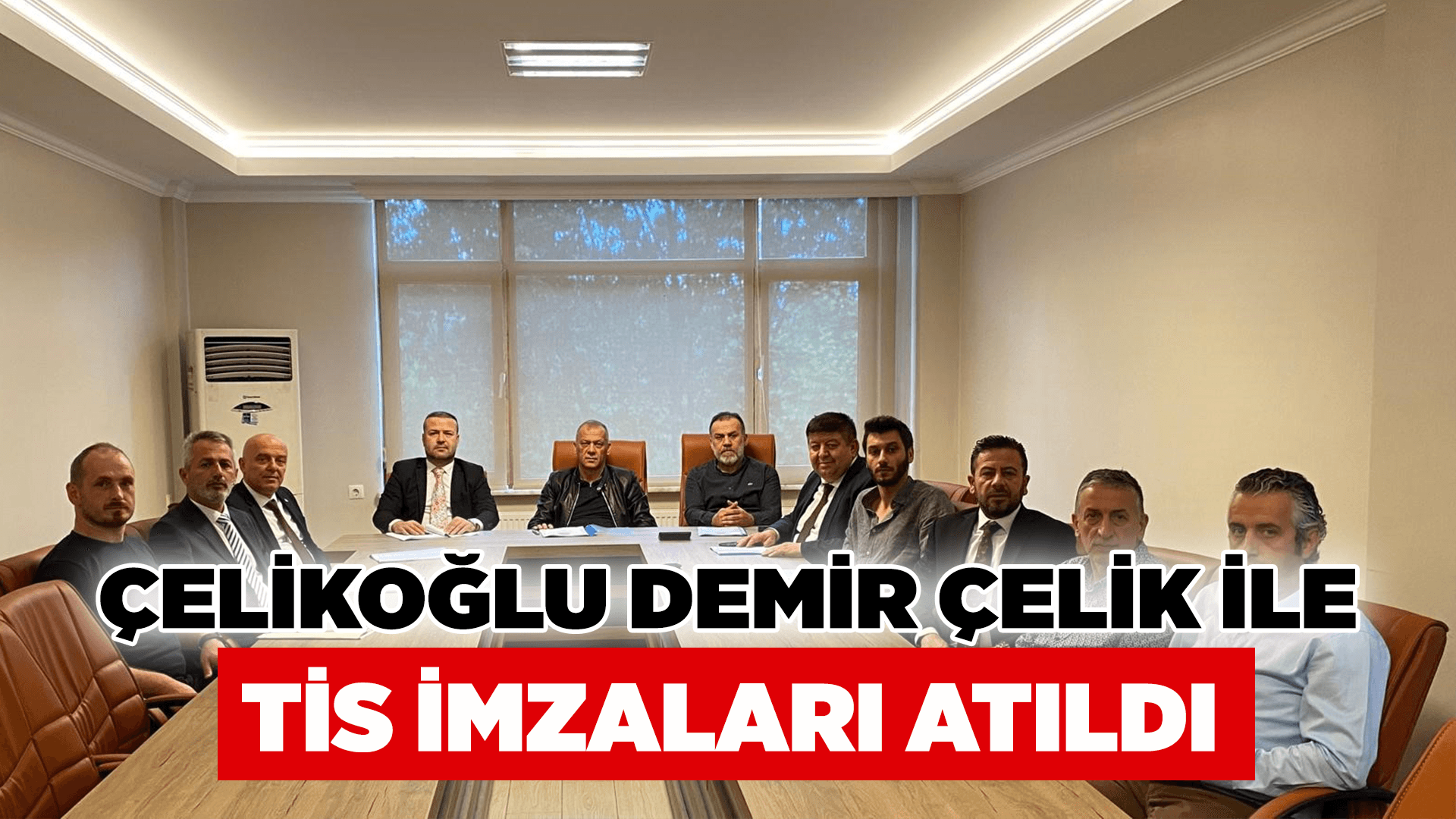Çelikoğlu Demir Çelik ile TİS imzaları atıldı
