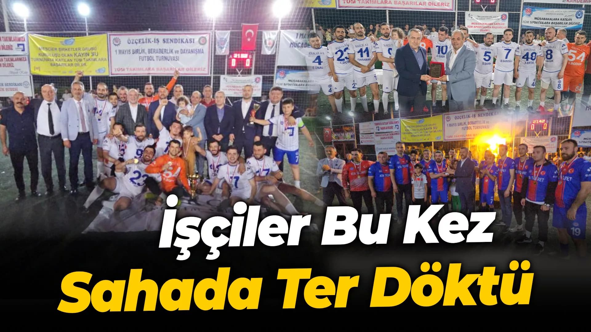 İşçiler bu kez bin 500 derecede değil sahada ter döktü