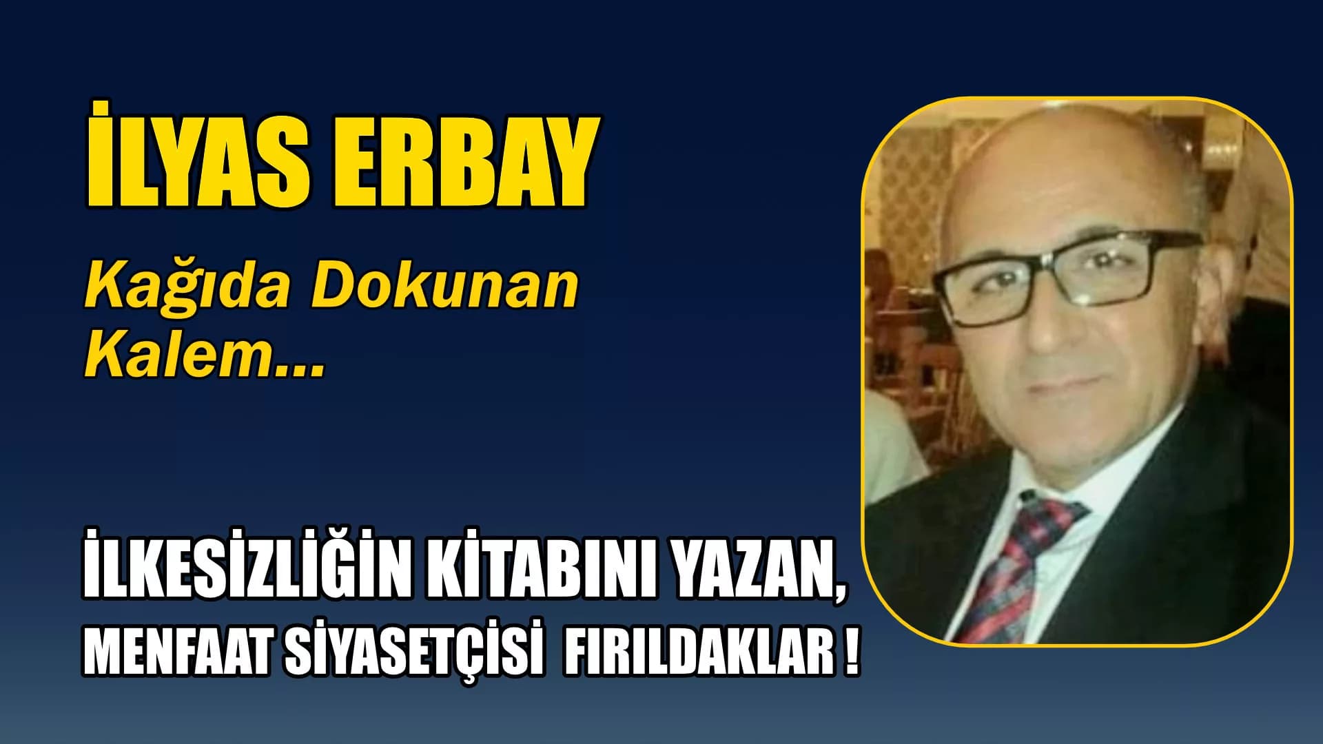 İLKESİZLİĞİN KİTABINI YAZAN,  MENFAAT SİYASETÇİSİ  FIRILDAKLAR !