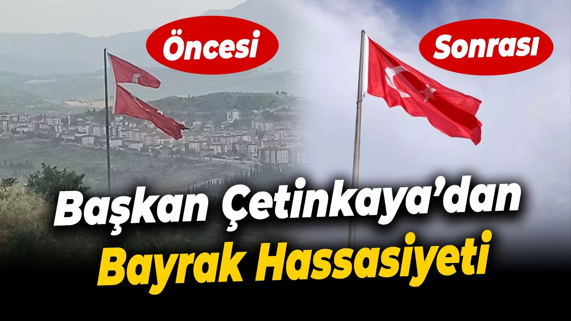 Başkan Çetinkaya’nın Bayrak Hassasiyeti
