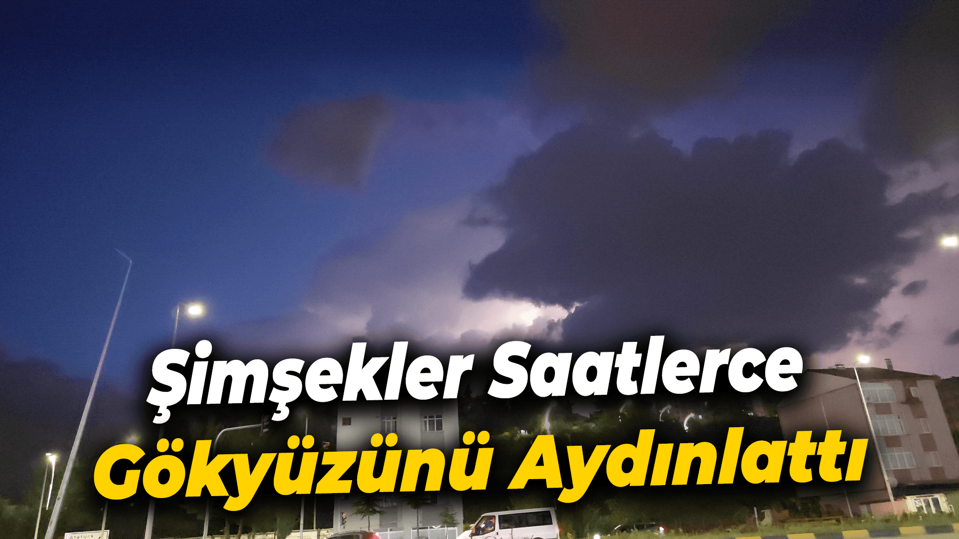Şimşekler saatlerce gökyüzünü aydınlattı