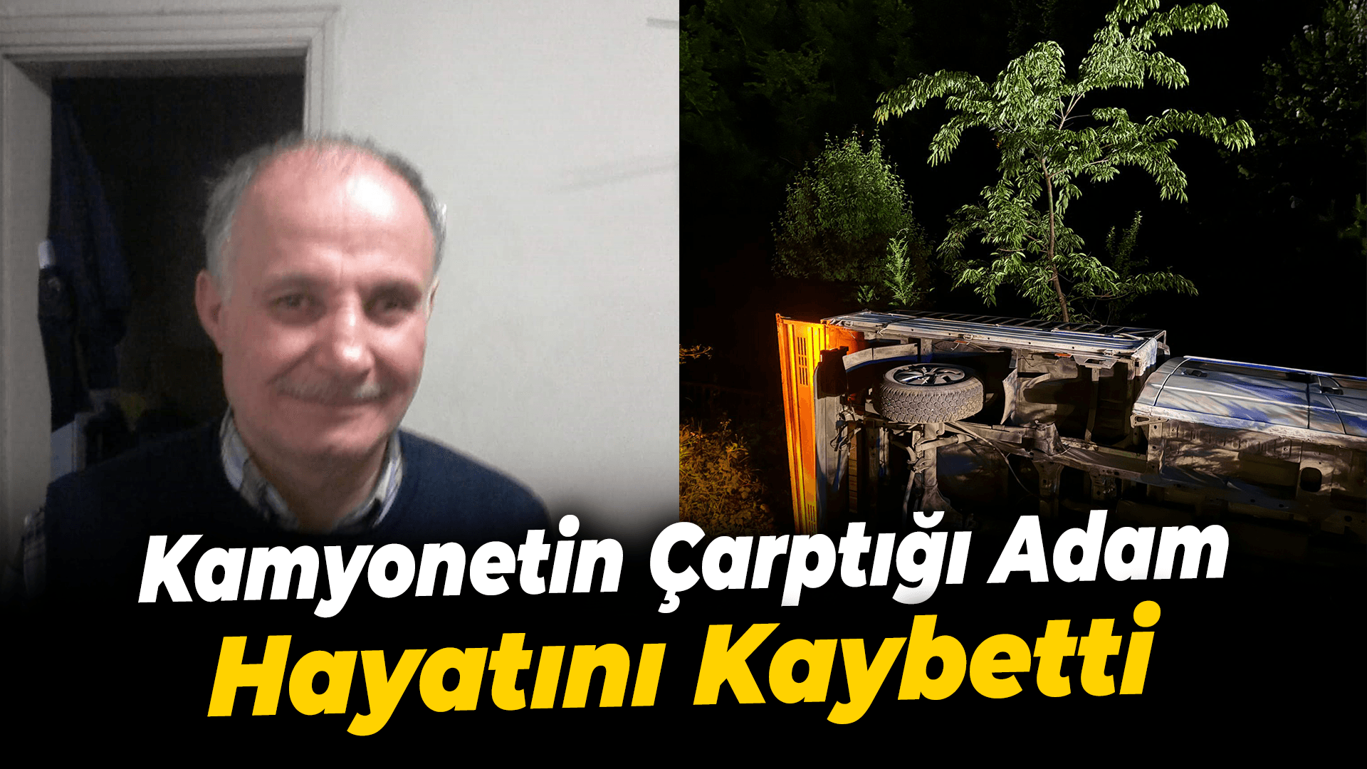 Kamyonetin çarptığı yaşlı adam hayatını kaybetti