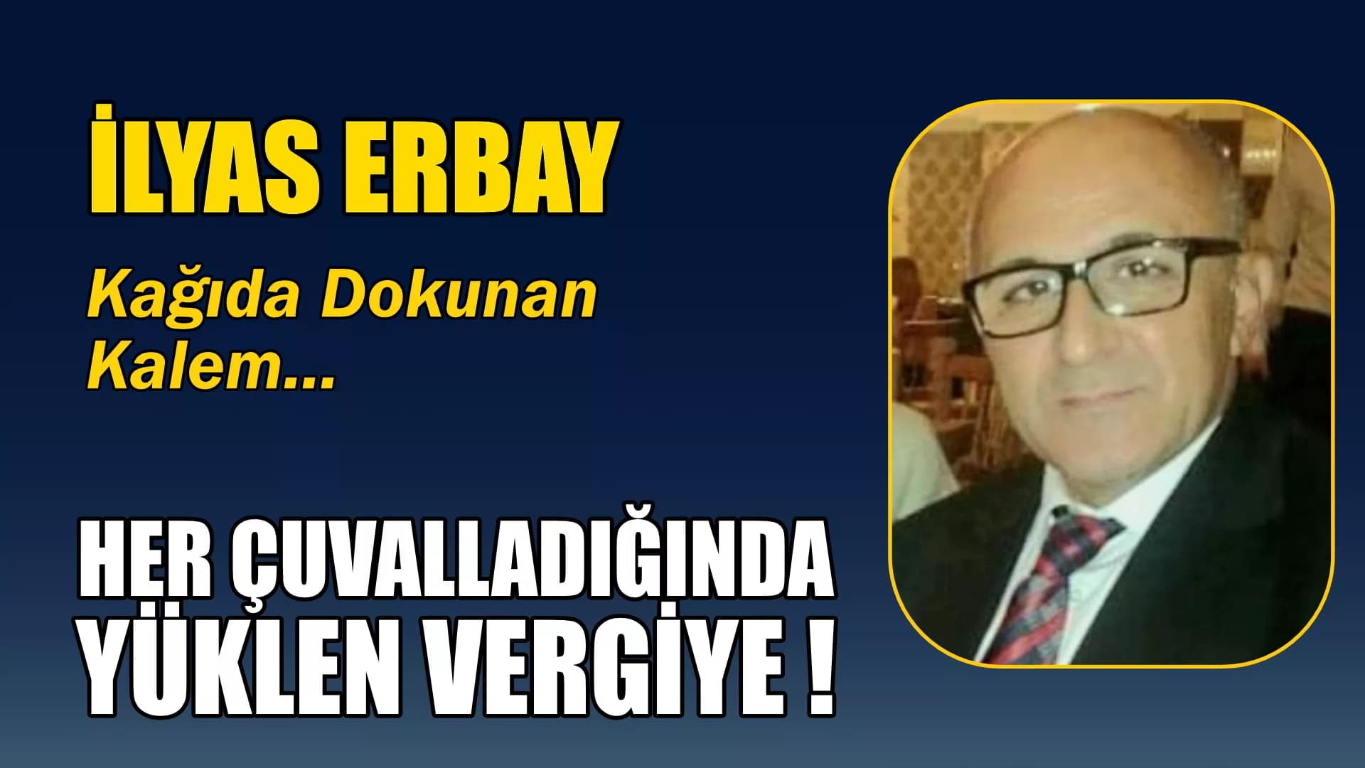 HER ÇUVALLADIĞINDA YÜKLEN VERGİYE !