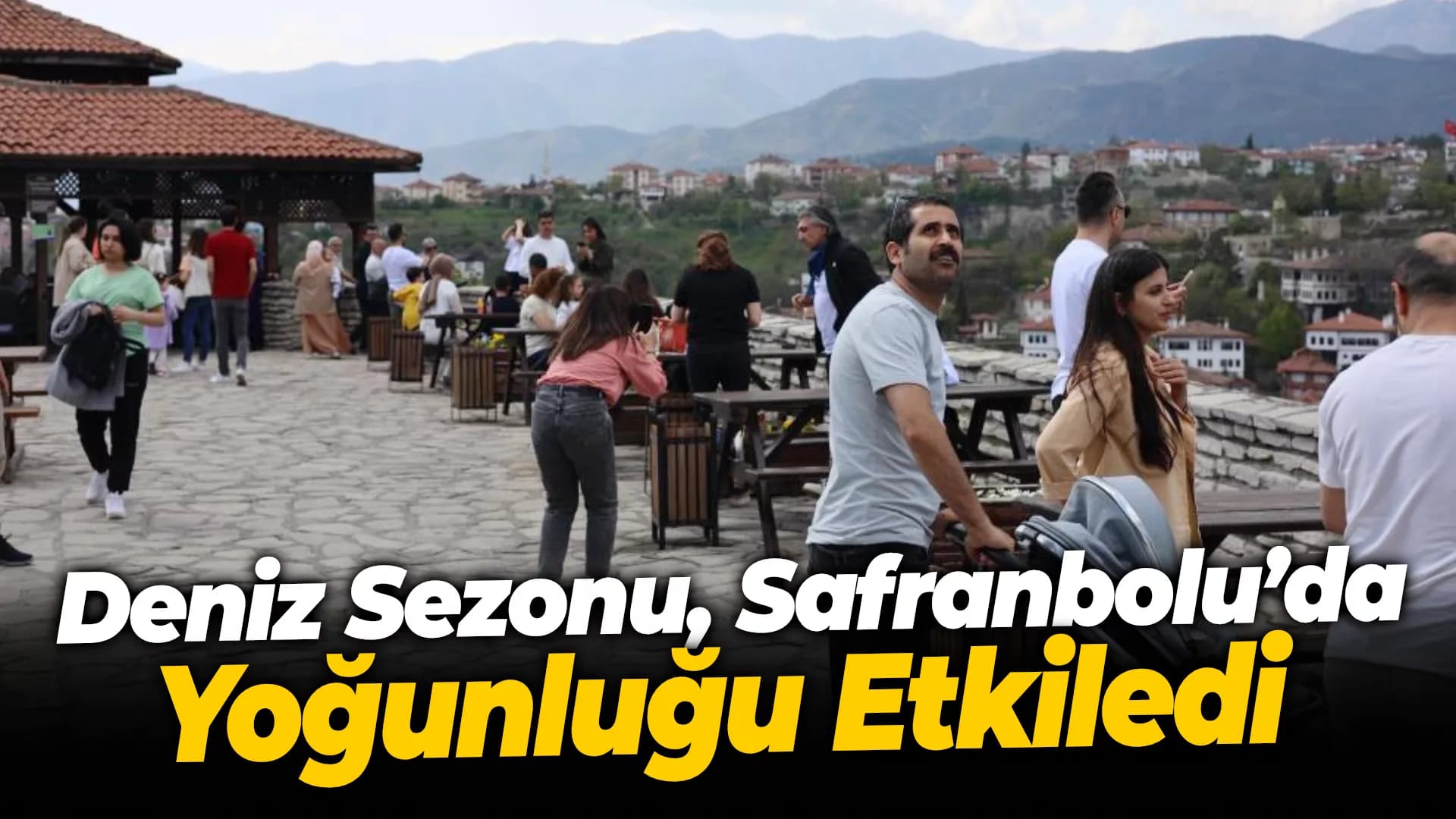 Deniz sezonu Safranbolu’da 9 günlük tatili etkiledi